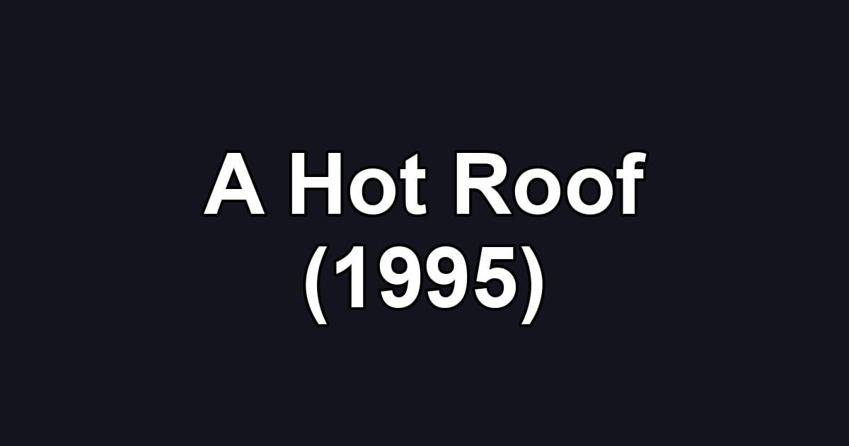 A Hot Roof (1995)