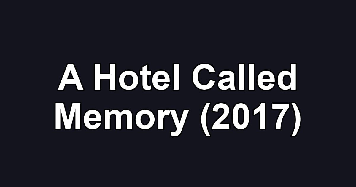 A Hotel Called Memory (2017)
