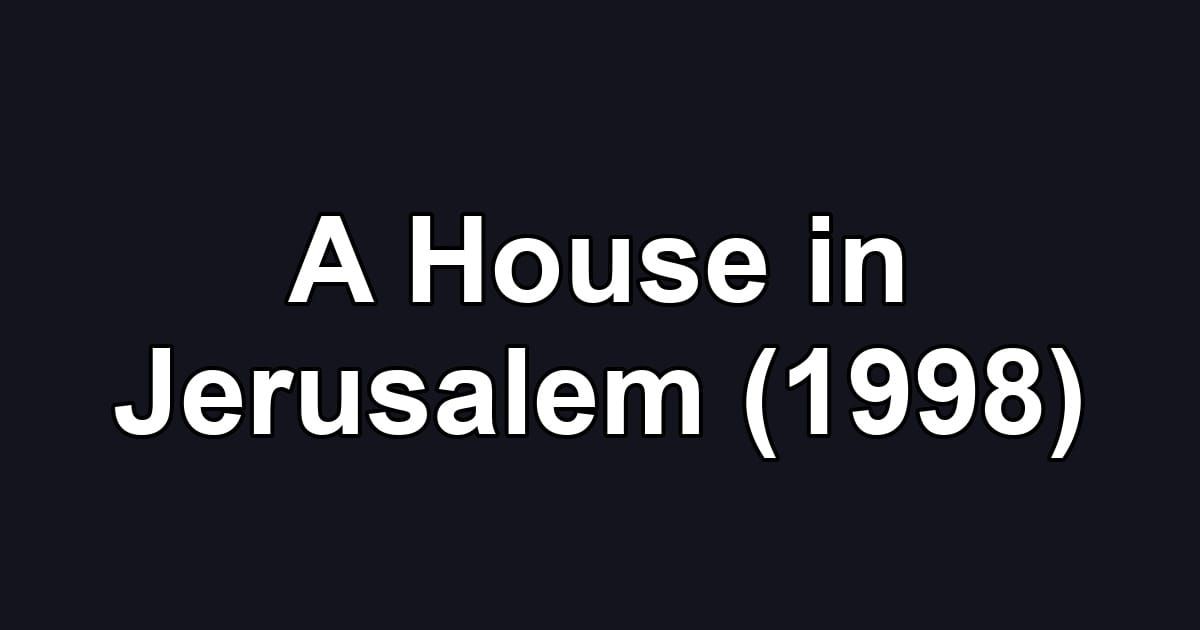A House in Jerusalem (1998)