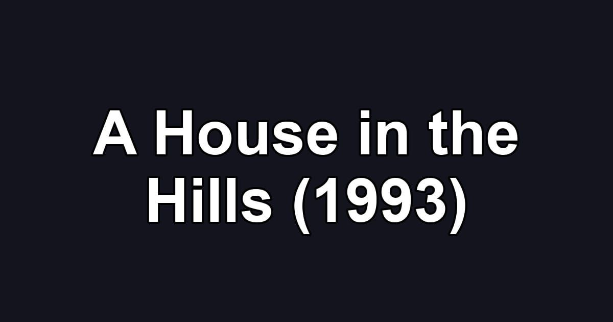 A House in the Hills (1993)