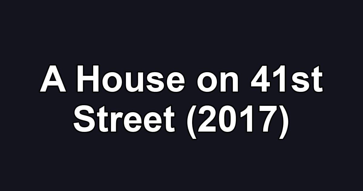 A House on 41st Street (2017)