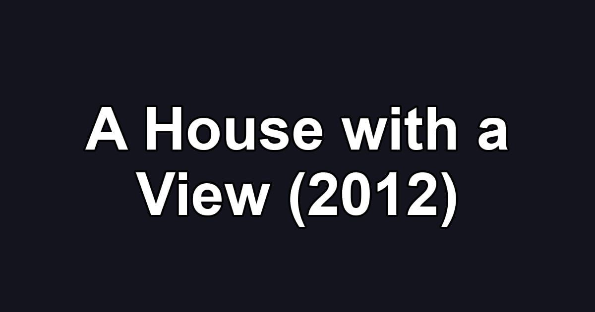 A House with a View (2012)