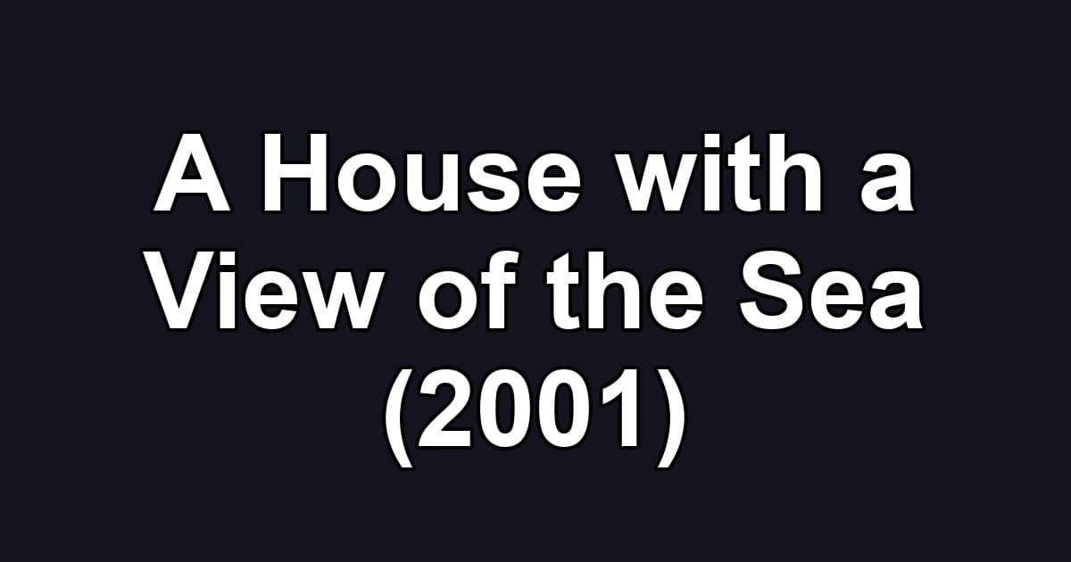 A House with a View of the Sea (2001)