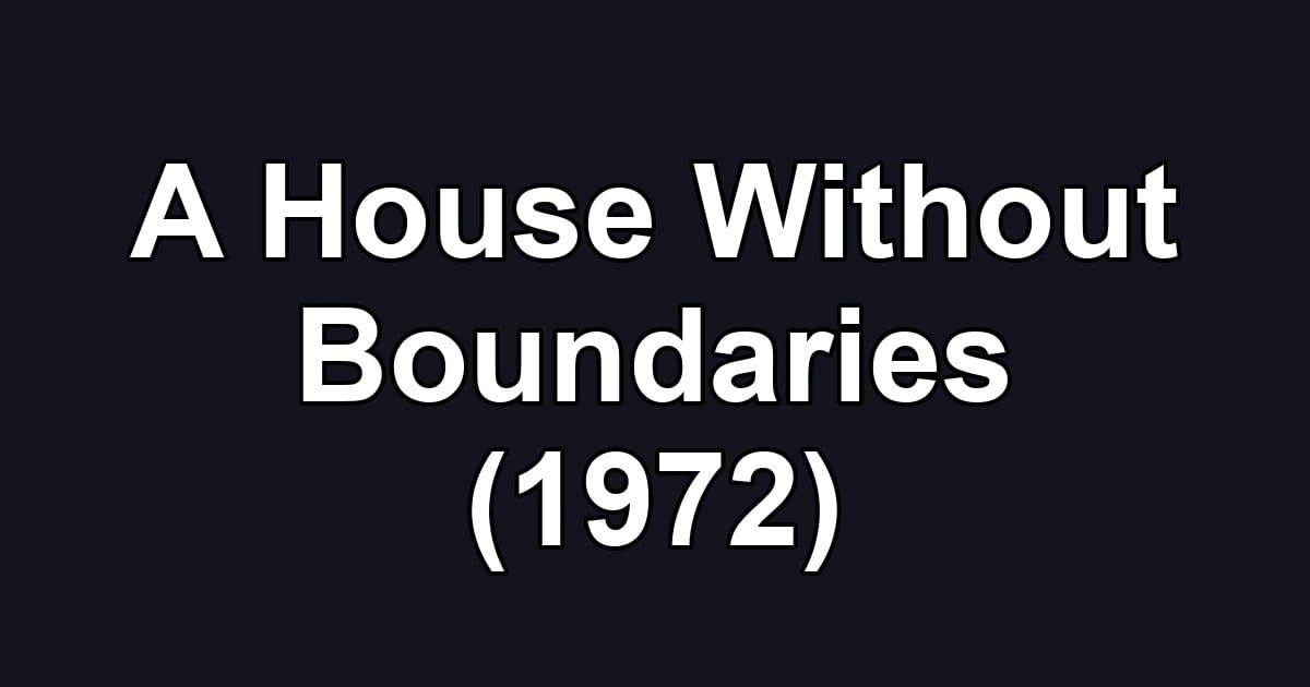 A House Without Boundaries (1972)