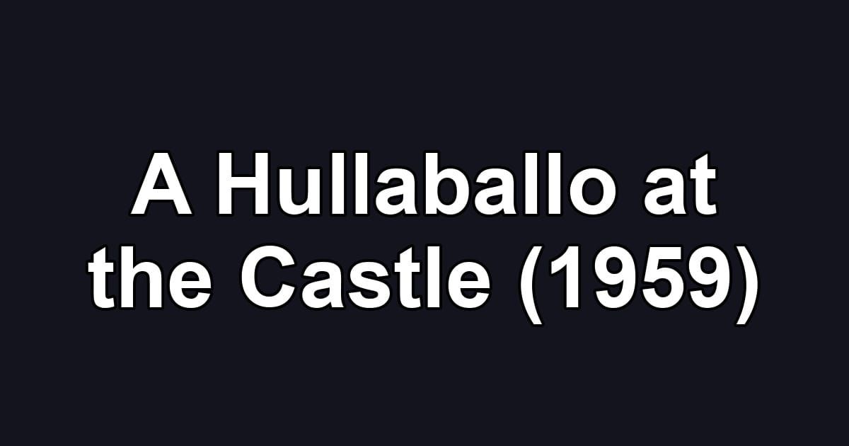 A Hullaballo at the Castle (1959)