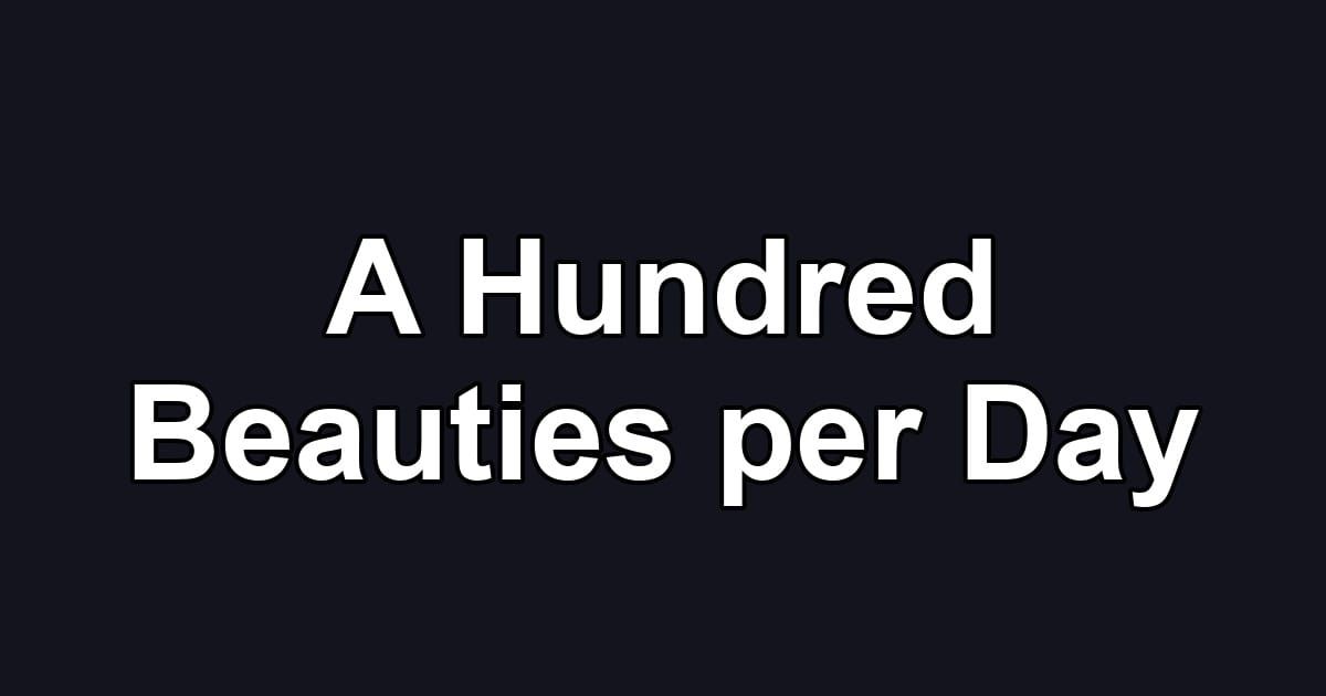 A Hundred Beauties per Day