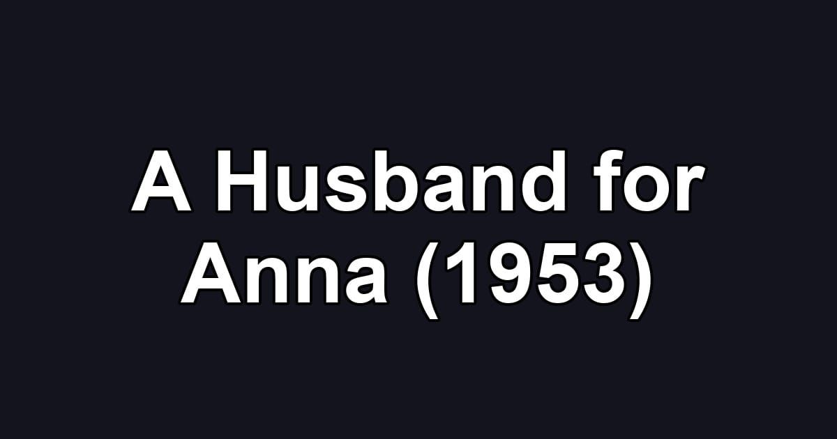 A Husband for Anna (1953)