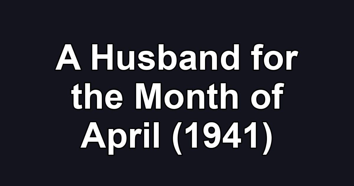 A Husband for the Month of April (1941)
