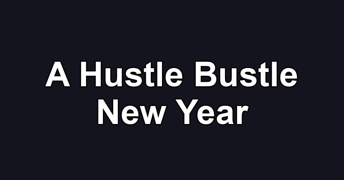 A Hustle Bustle New Year