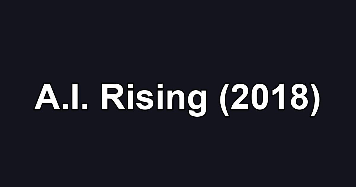 A.I. Rising (2018)