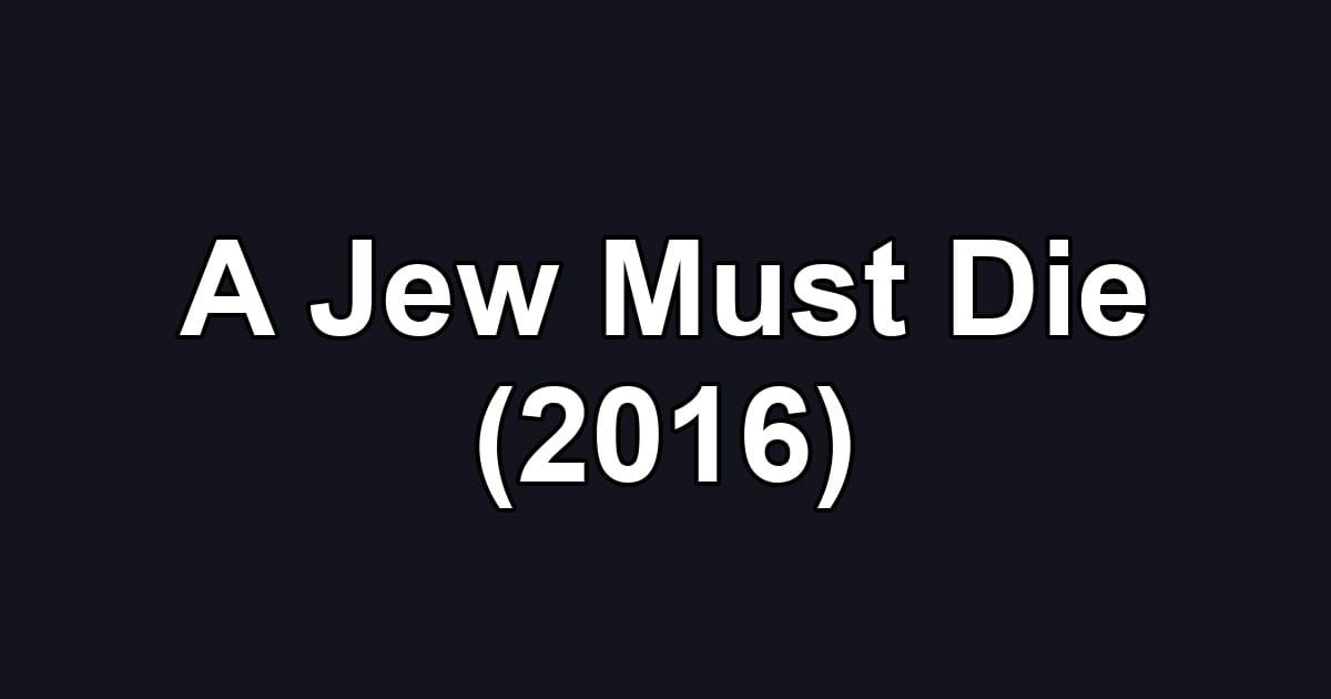 A Jew Must Die (2016)