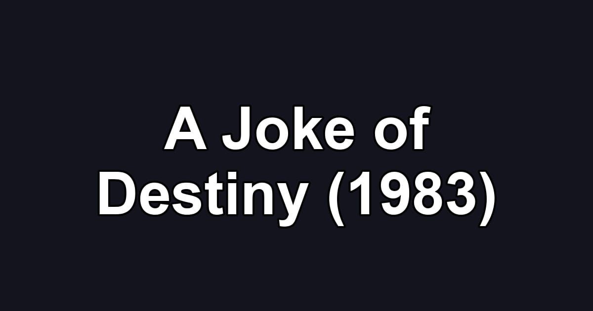A Joke of Destiny (1983)