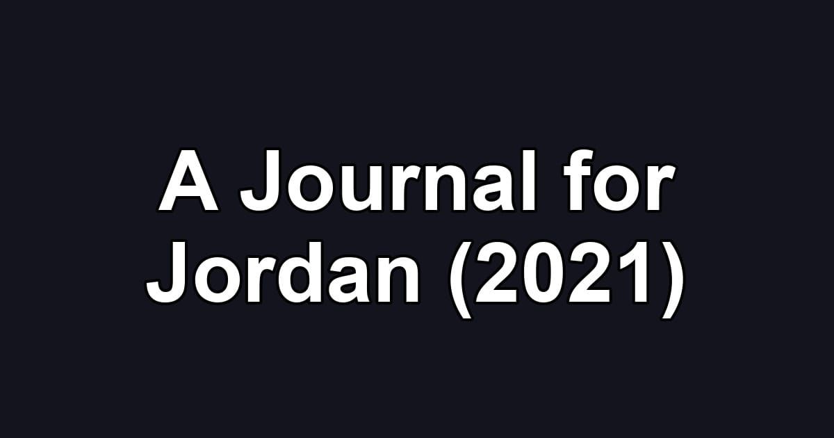 A Journal for Jordan (2021)
