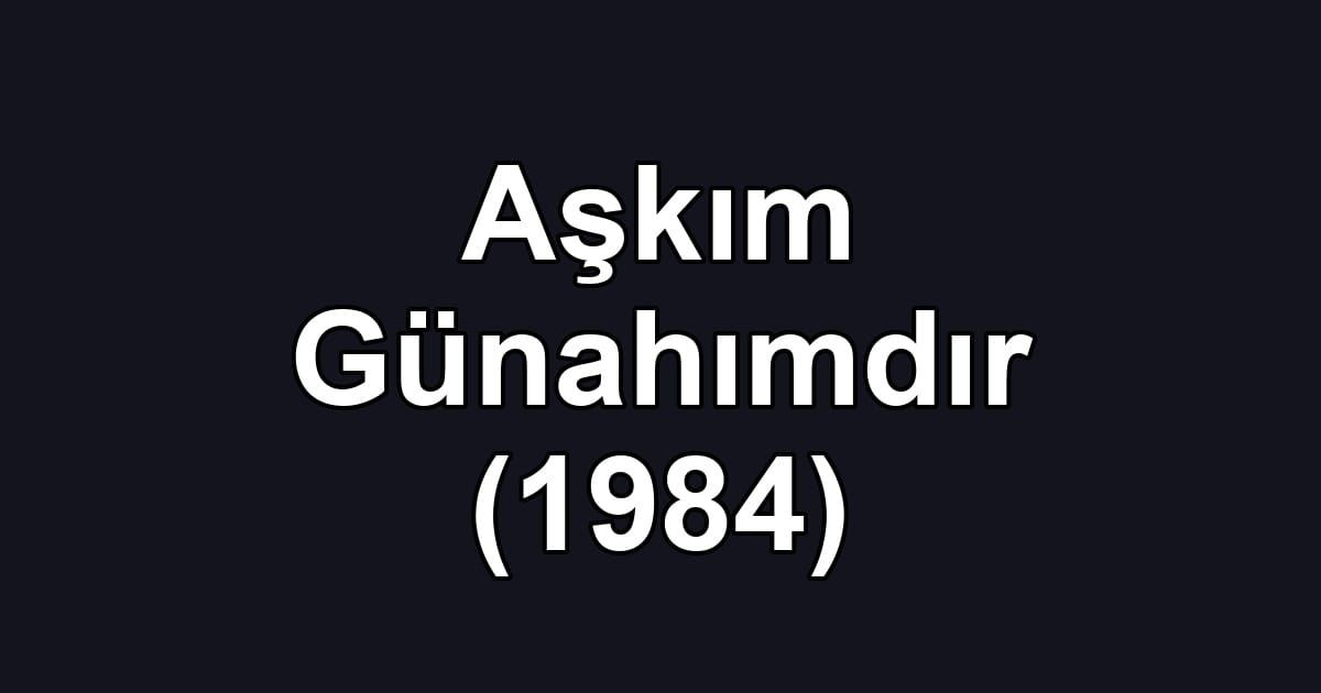 Aşkım Günahımdır (1984)