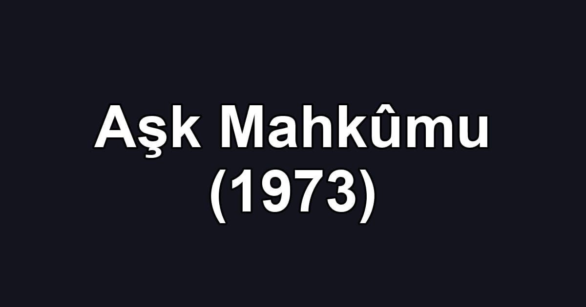Aşk Mahkûmu (1973)