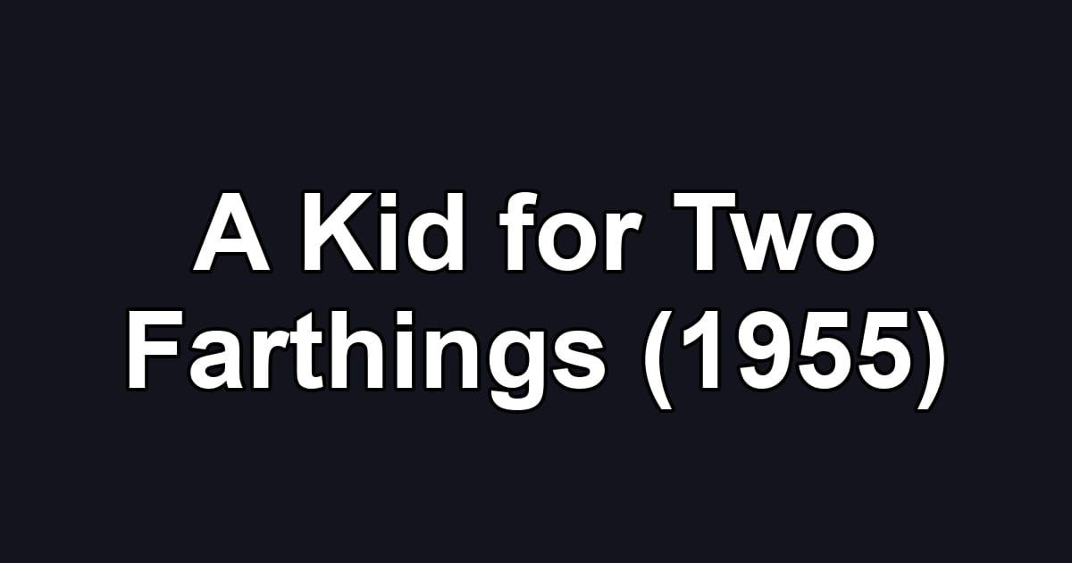 A Kid for Two Farthings (1955)