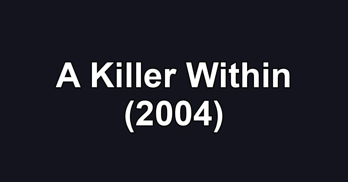 A Killer Within (2004)