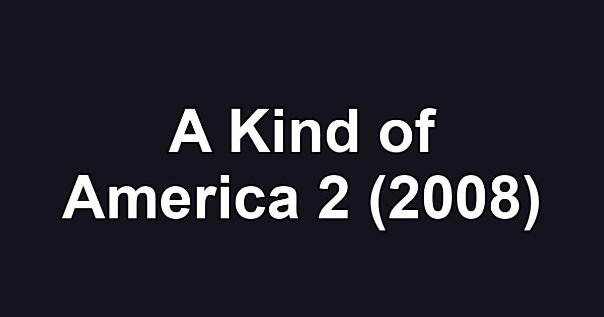 A Kind of America 2 (2008)