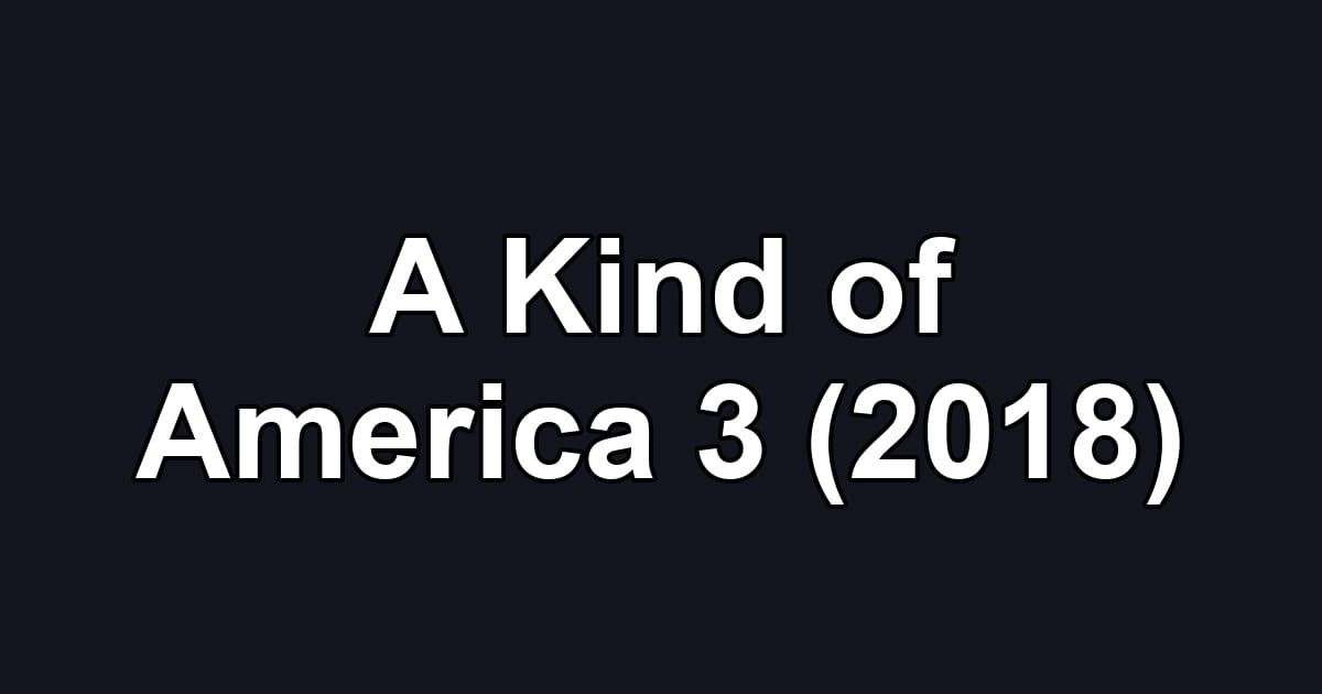 A Kind of America 3 (2018)