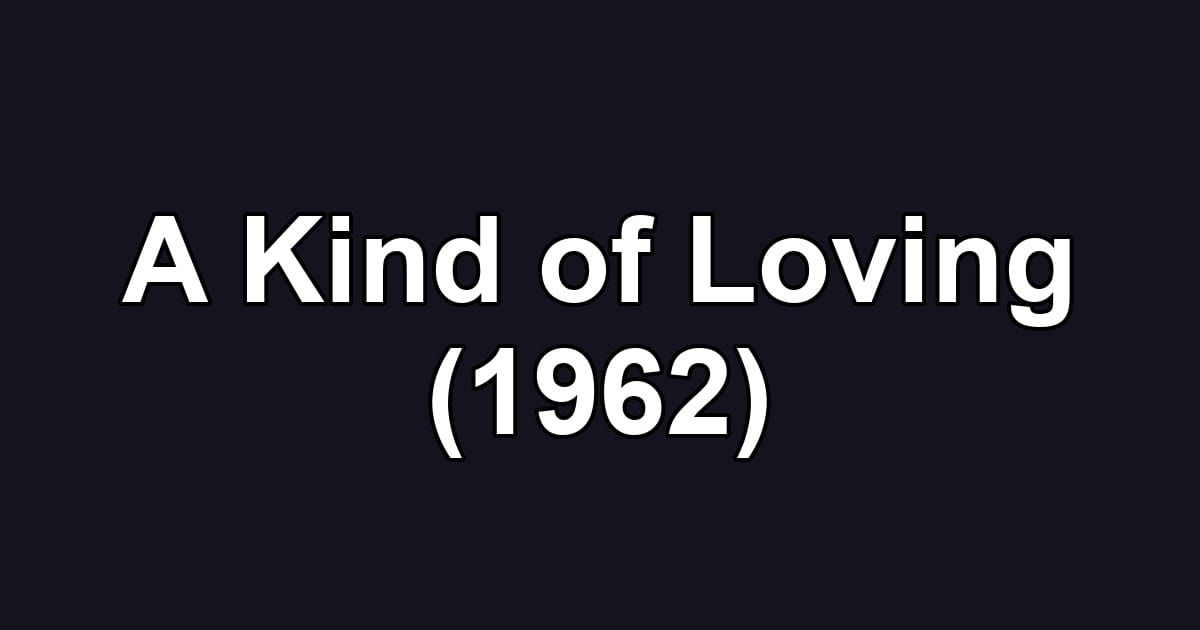 A Kind of Loving (1962)