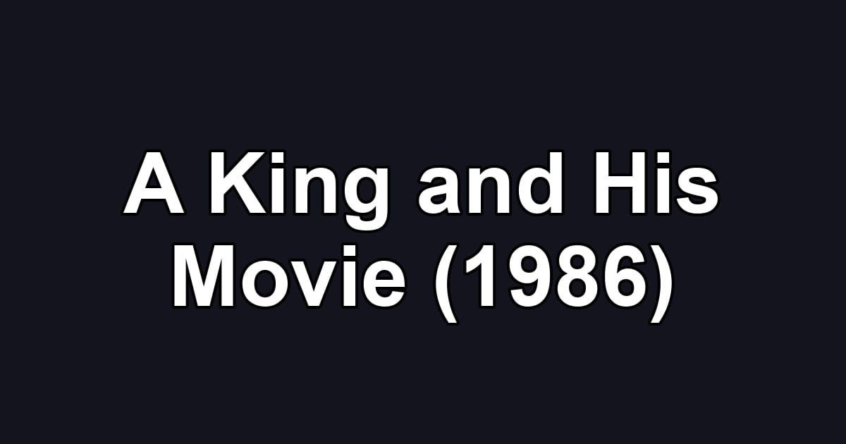 A King and His Movie (1986)
