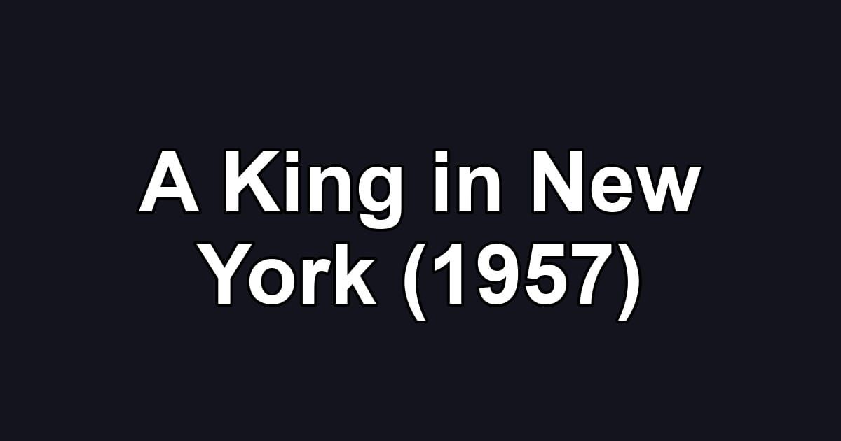 A King in New York (1957)