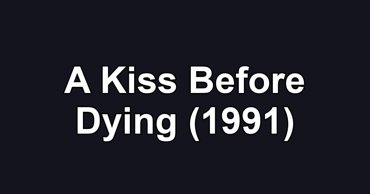 A Kiss Before Dying (1991)
