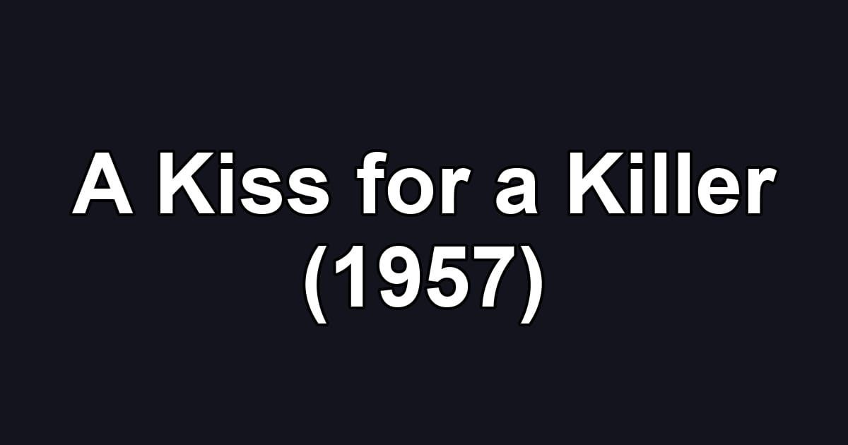 A Kiss for a Killer (1957)