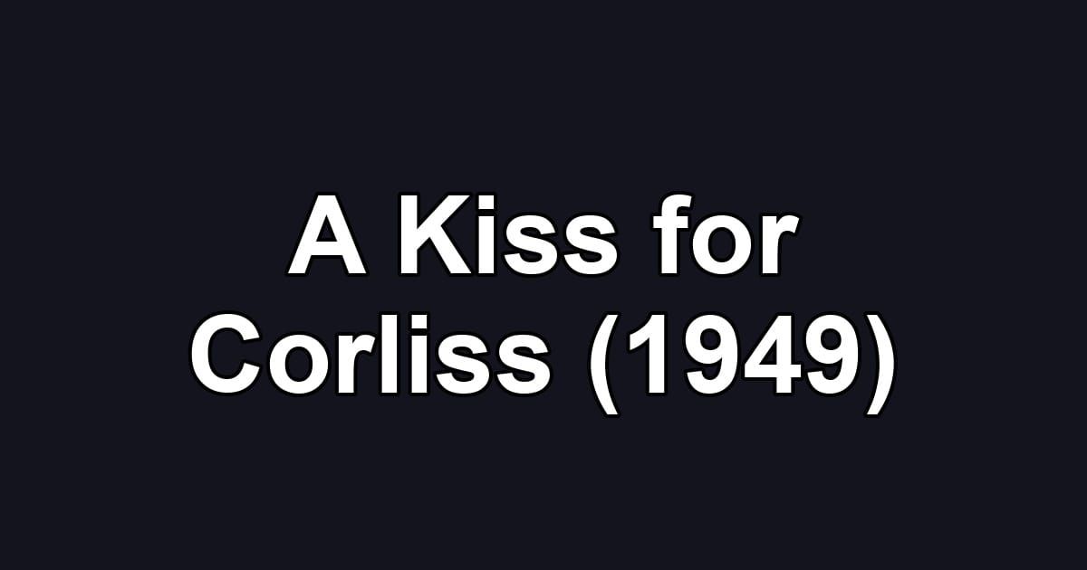 A Kiss for Corliss (1949)