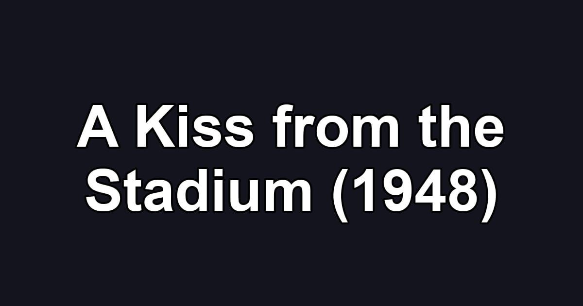 A Kiss from the Stadium (1948)
