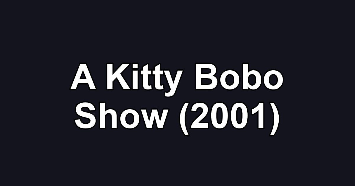 A Kitty Bobo Show (2001)