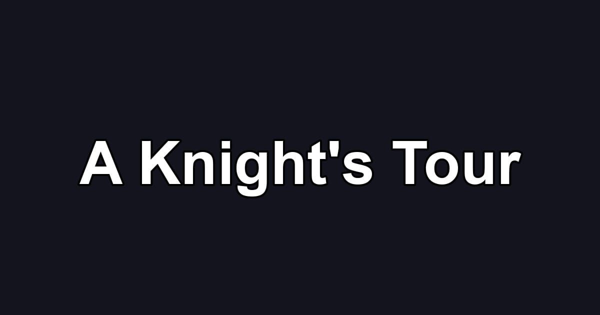 A Knight's Tour