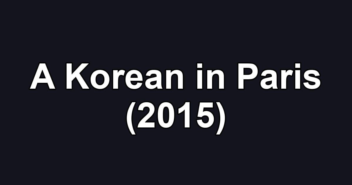 A Korean in Paris (2015)