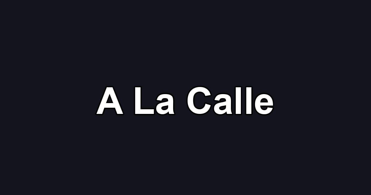 A La Calle