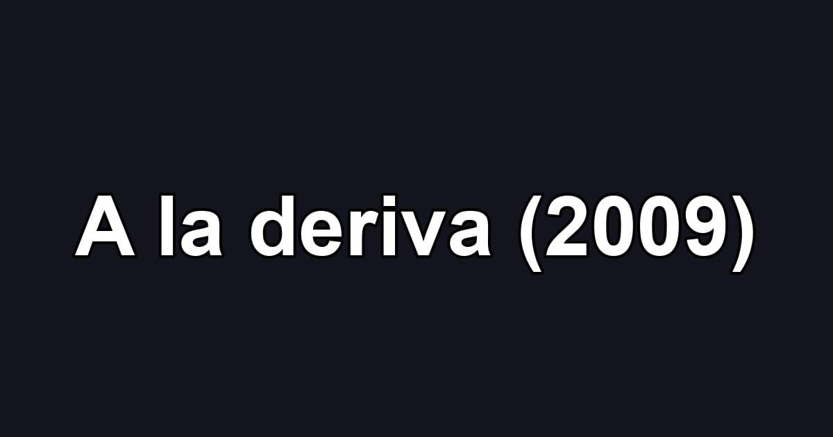 A la deriva (2009)