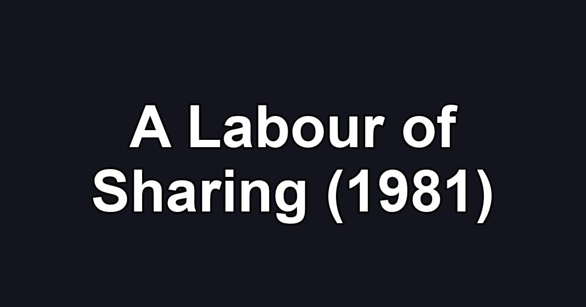 A Labour of Sharing (1981)