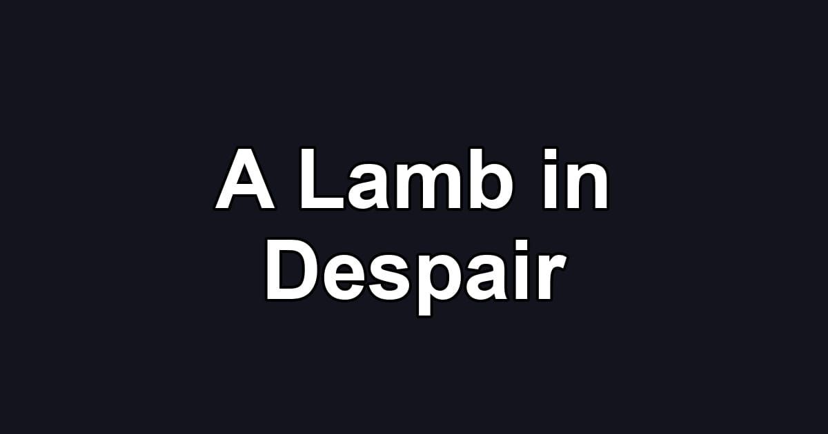 A Lamb in Despair
