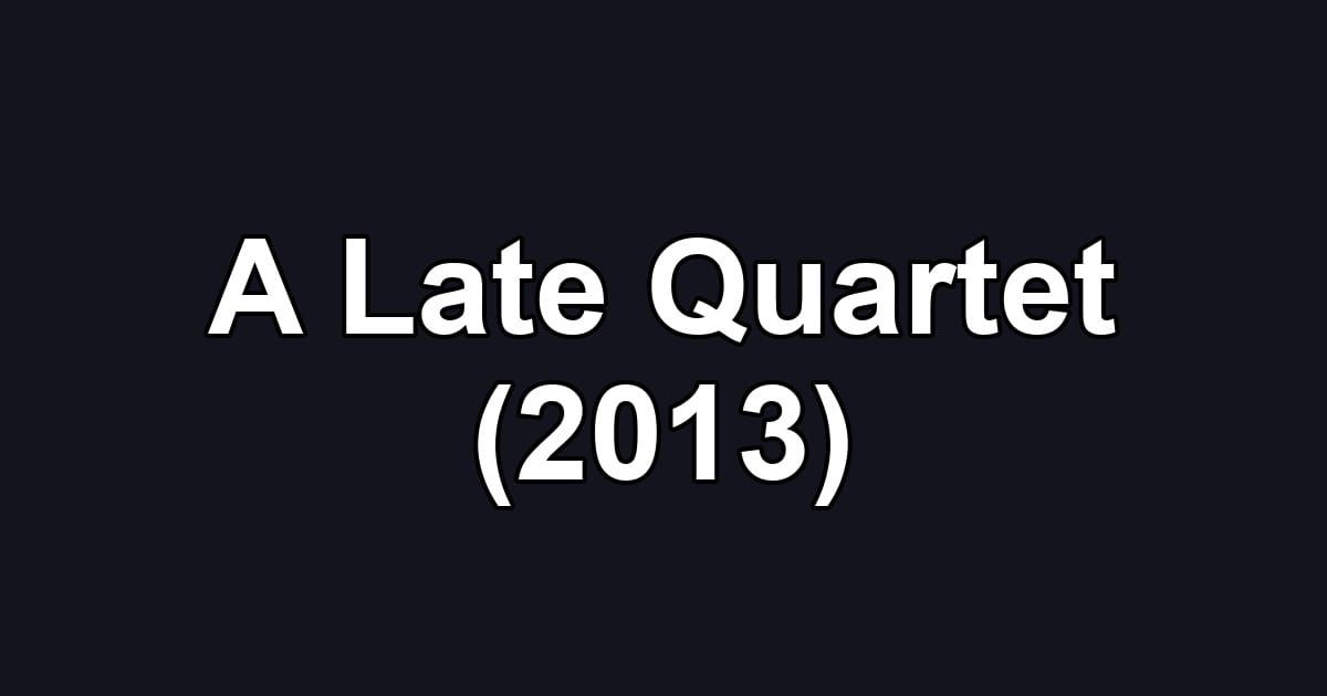A Late Quartet (2013)