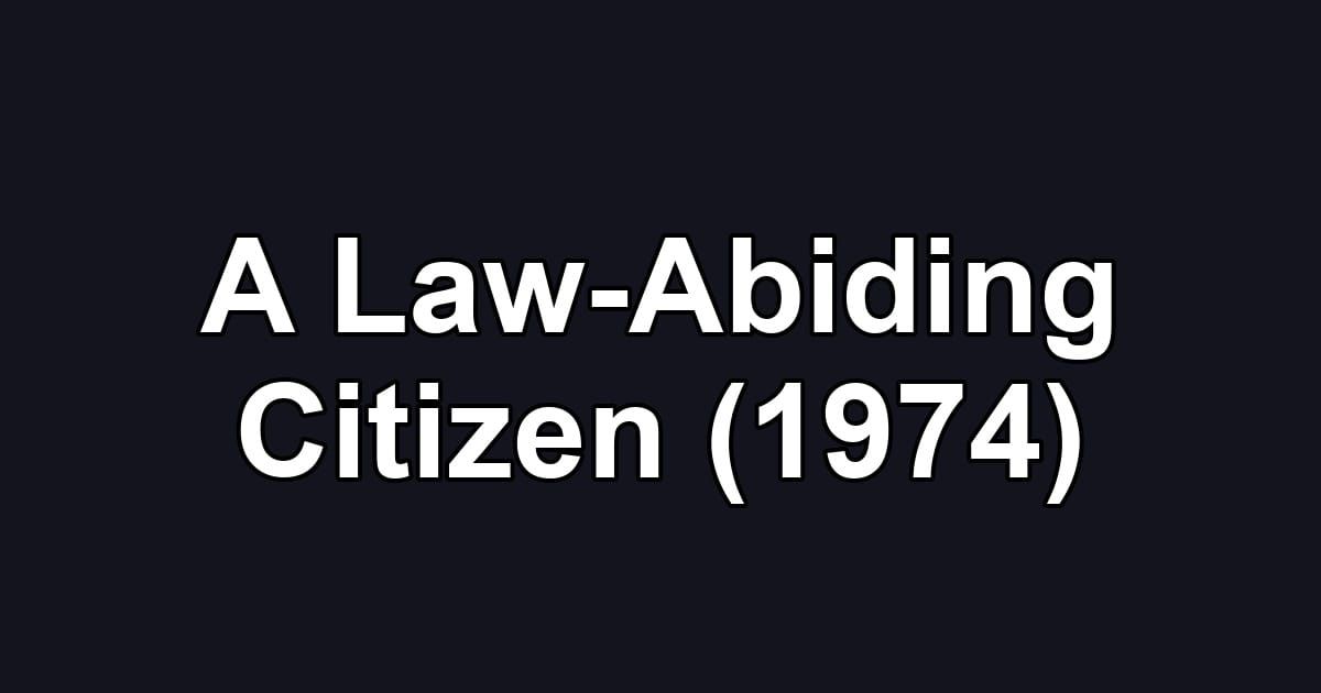 A Law-Abiding Citizen (1974)