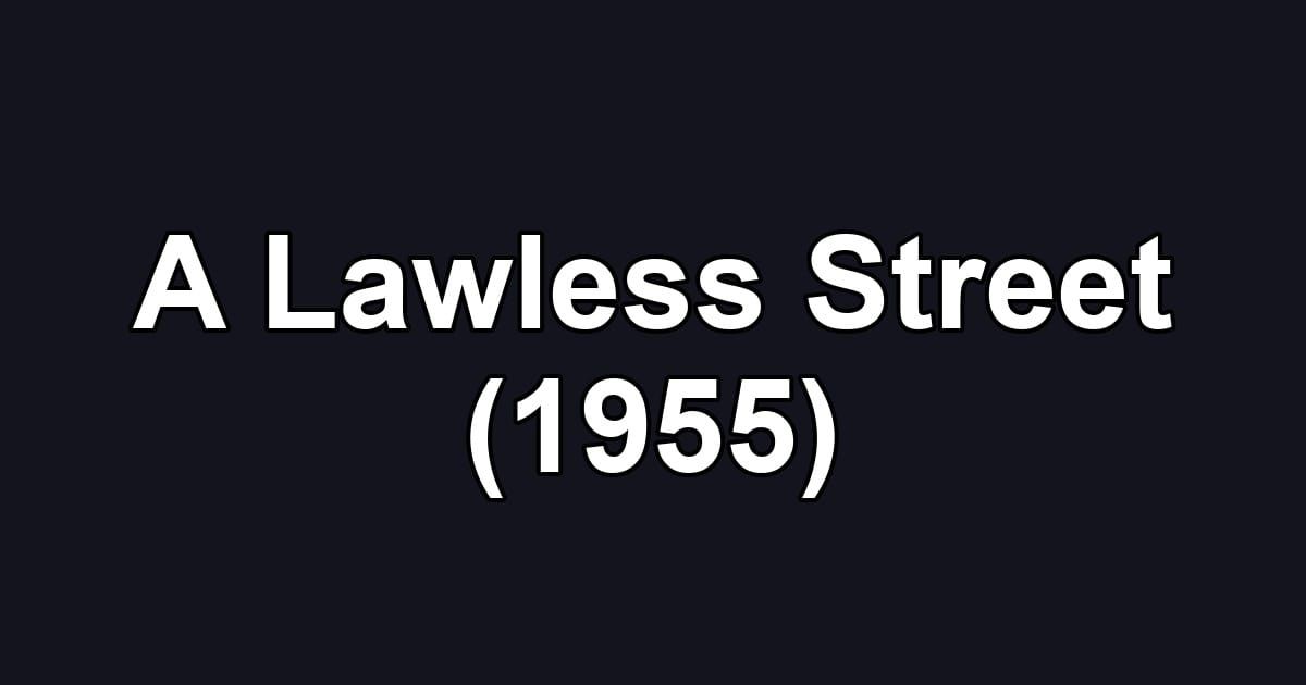 A Lawless Street (1955)