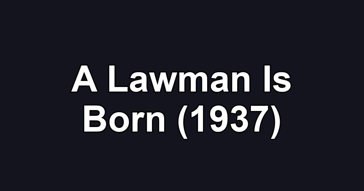 A Lawman Is Born (1937)
