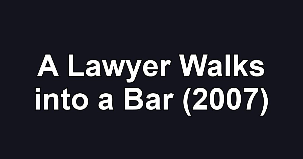 A Lawyer Walks into a Bar (2007)