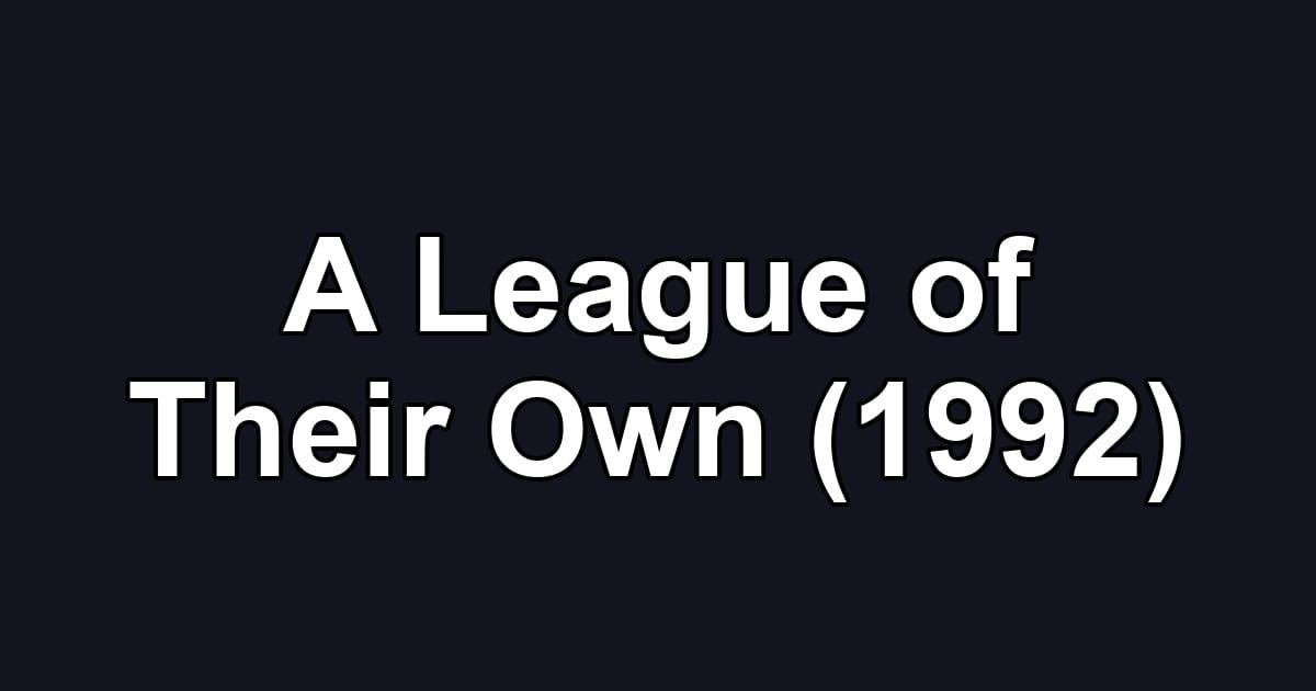 A League of Their Own (1992)