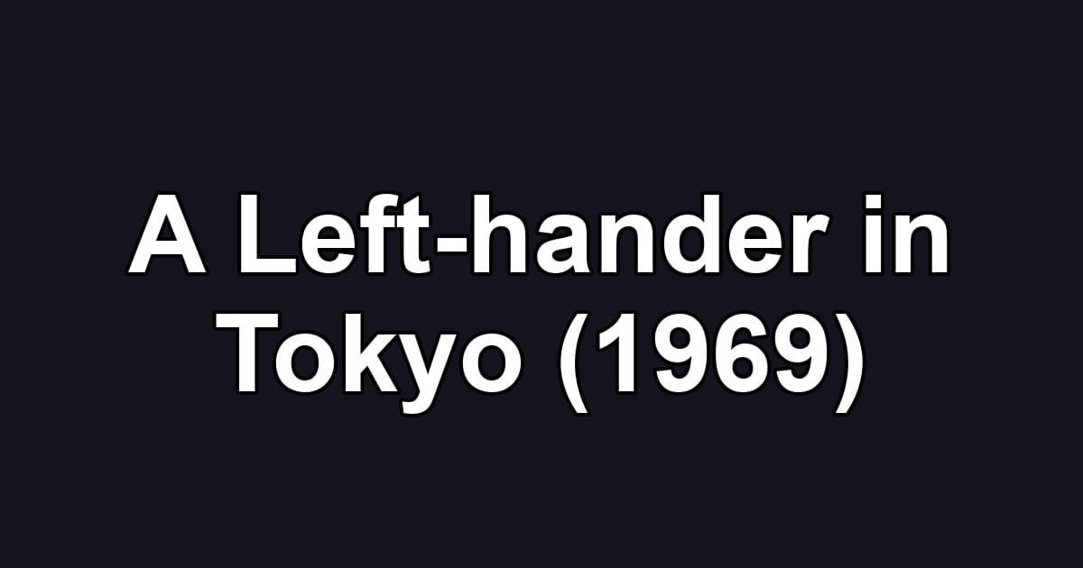 A Left-hander in Tokyo (1969)