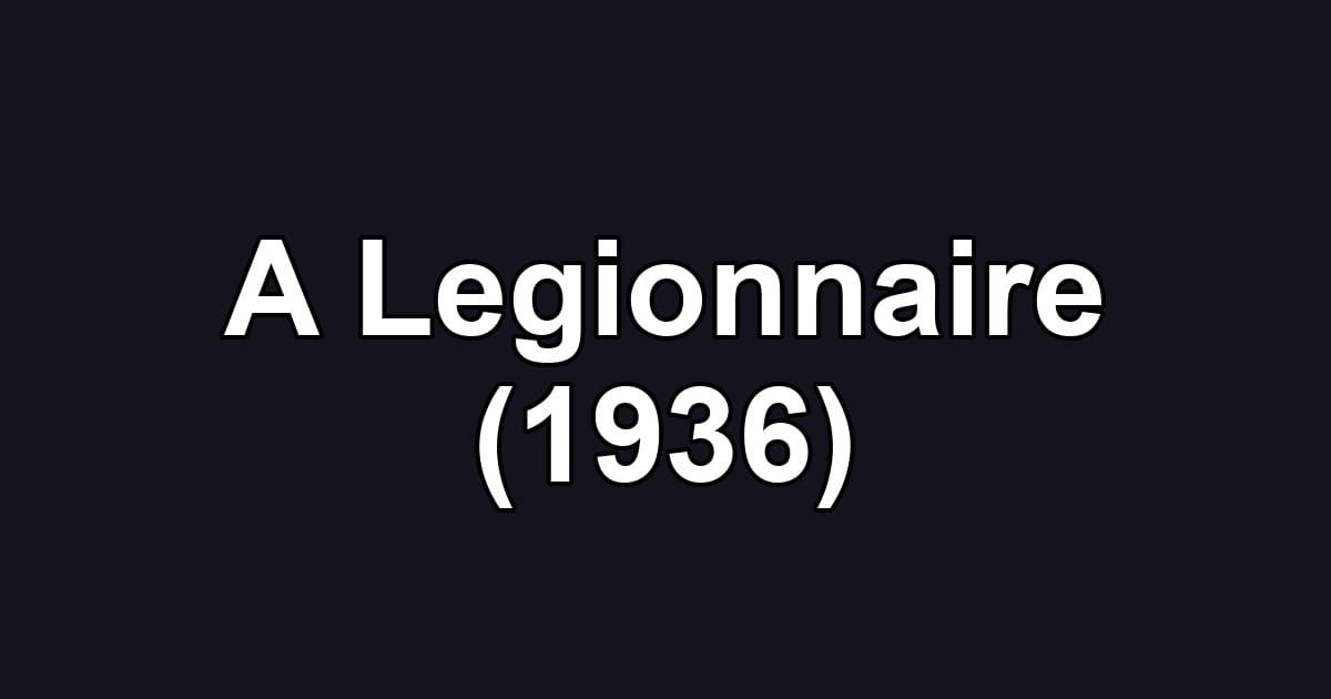 A Legionnaire (1936)