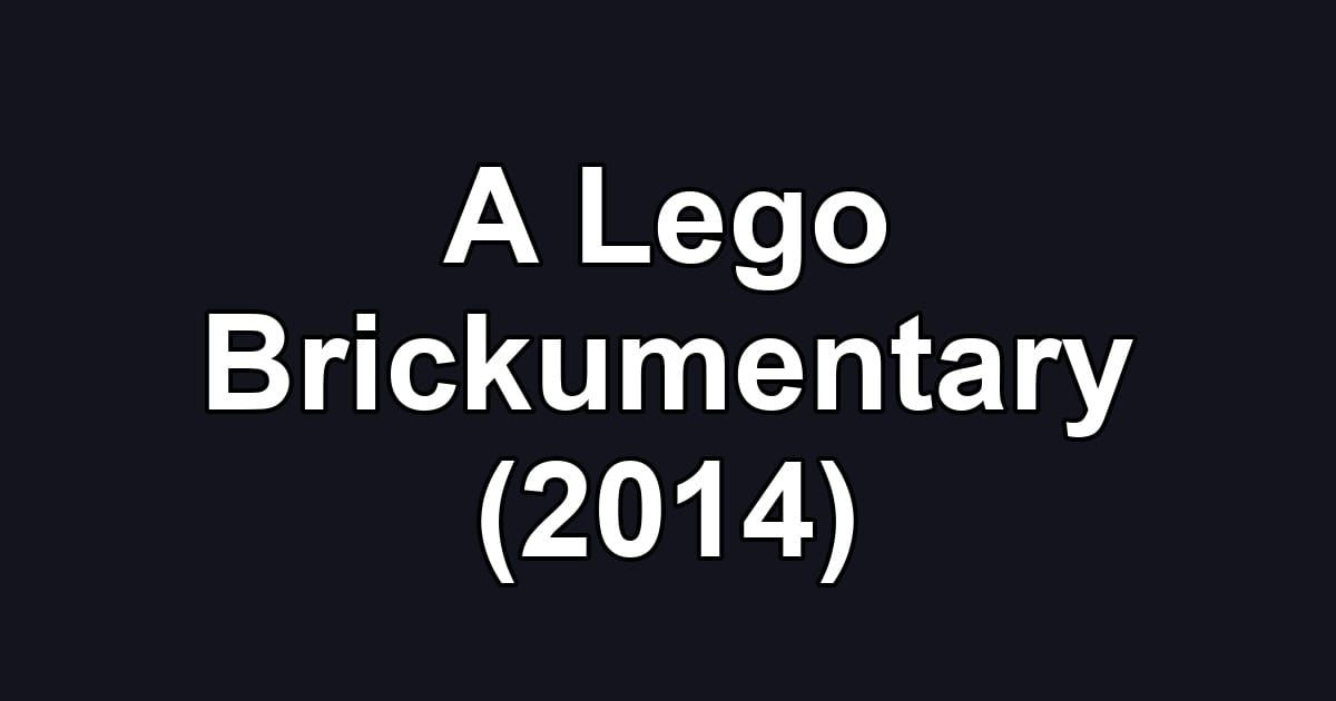 A Lego Brickumentary (2014)