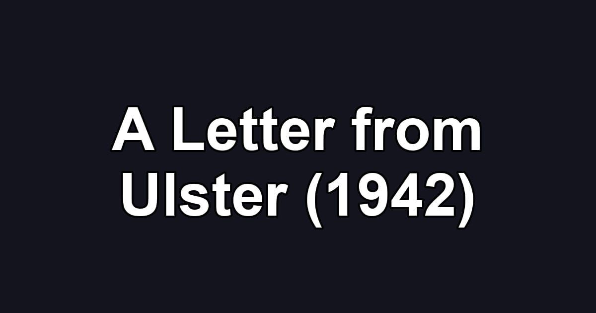 A Letter from Ulster (1942)