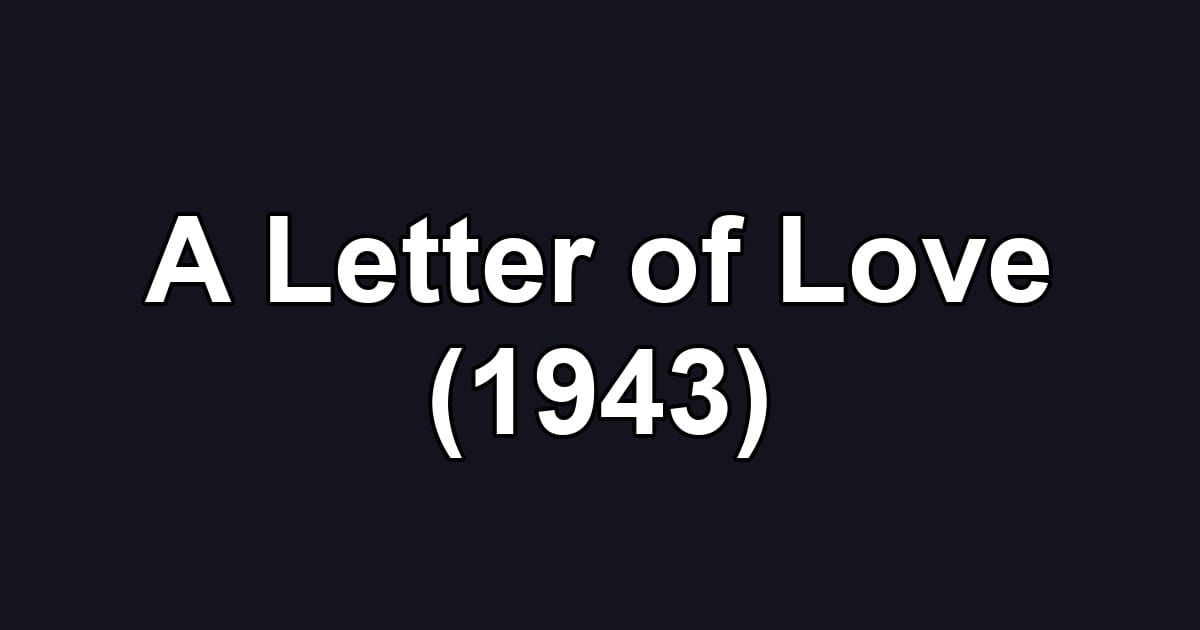 A Letter of Love (1943)
