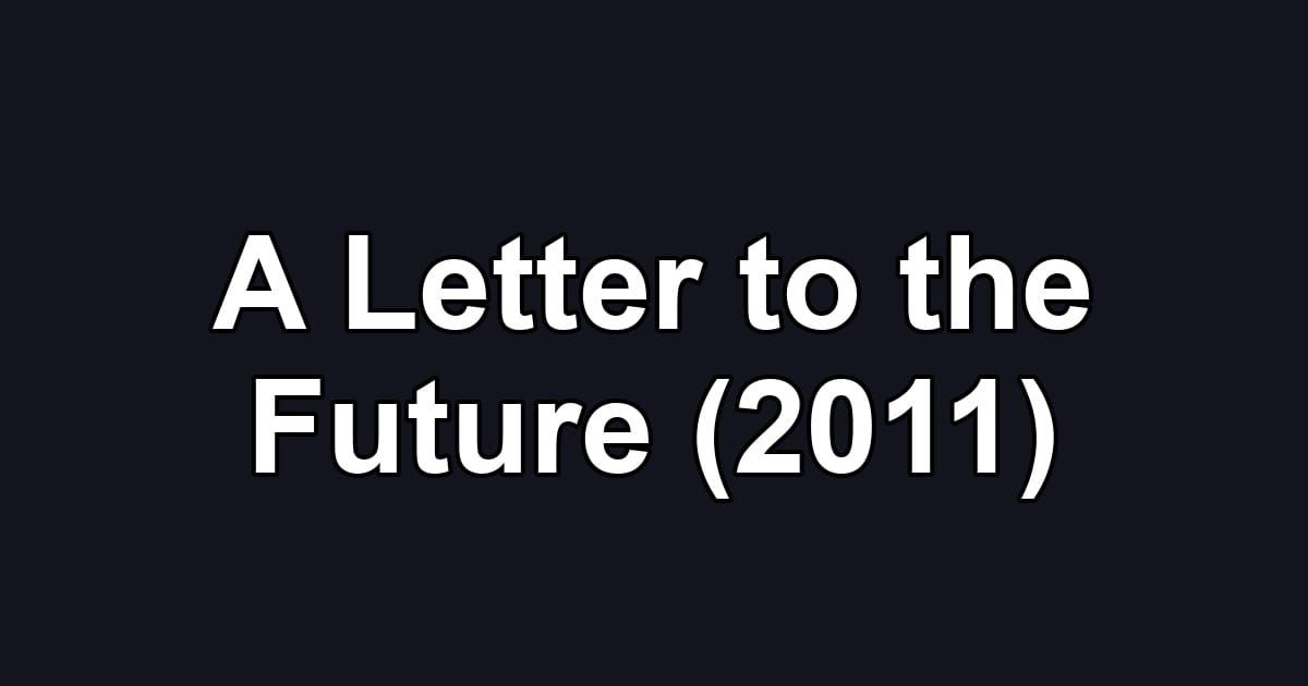 A Letter to the Future (2011)