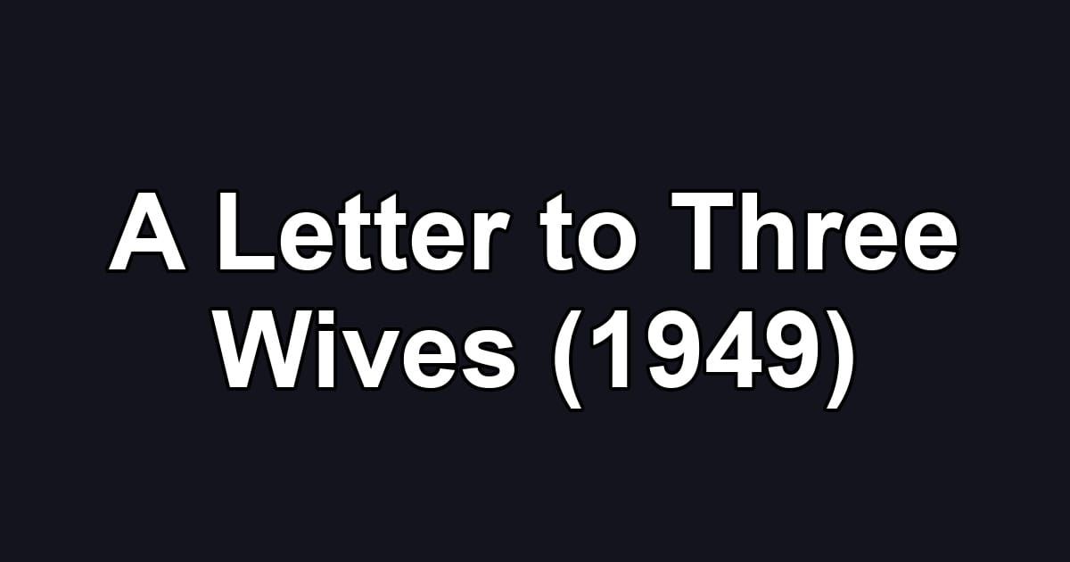 A Letter to Three Wives (1949)